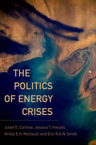 Title: The Politics of Energy Crises, Author: Juliet E. Carlisle