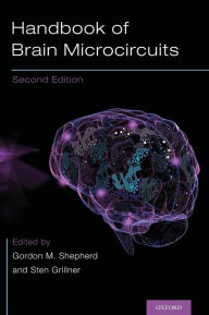 Title: Handbook of Brain Microcircuits / Edition 2, Author: Gordon M Shepherd