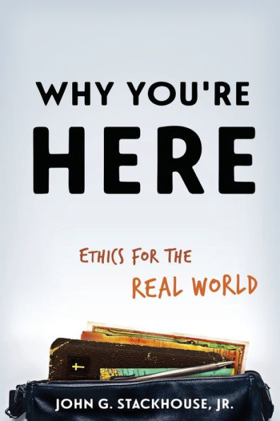 Why You're Here: Ethics for the Real World