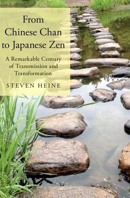 From Chinese Chan to Japanese Zen: A Remarkable Century of Transmission and Transformation