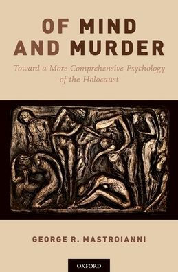 of Mind and Murder: Toward a More Comprehensive Psychology the Holocaust