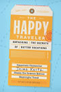 The Happy Traveler: Unpacking the Secrets of Better Vacations