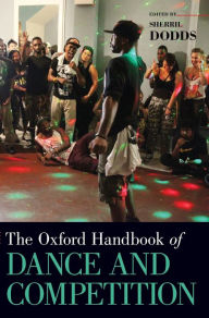 Title: The Oxford Handbook of Dance and Competition, Author: Sherril Dodds