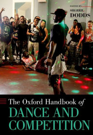 Title: The Oxford Handbook of Dance and Competition, Author: Sherril Dodds