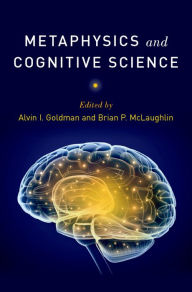 Title: Metaphysics and Cognitive Science, Author: Alvin I. Goldman