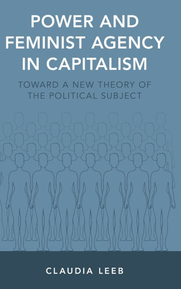 Power and Feminist Agency Capitalism: Toward a New Theory of the Political Subject