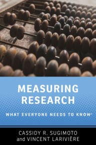 Title: Measuring Research: What Everyone Needs to Know?, Author: Cassidy R. Sugimoto