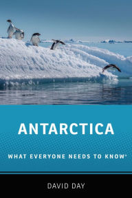 Title: Antarctica: What Everyone Needs to Know®, Author: David Day