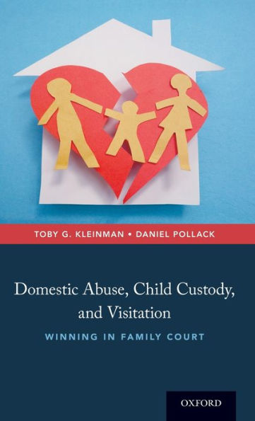 Domestic Abuse, Child Custody, and Visitation: Winning Family Court