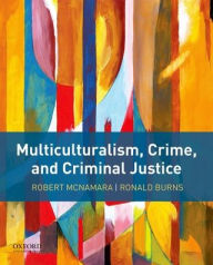 Title: Multiculturalism, Crime, and Criminal Justice, Author: Robert McNamara