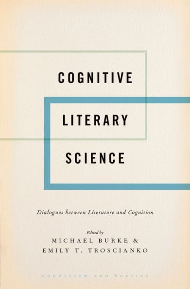 Cognitive Literary Science: Dialogues between Literature and Cognition
