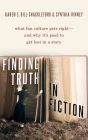 Finding Truth in Fiction: What Fan Culture Gets Right--and Why it's Good to Get Lost in a Story