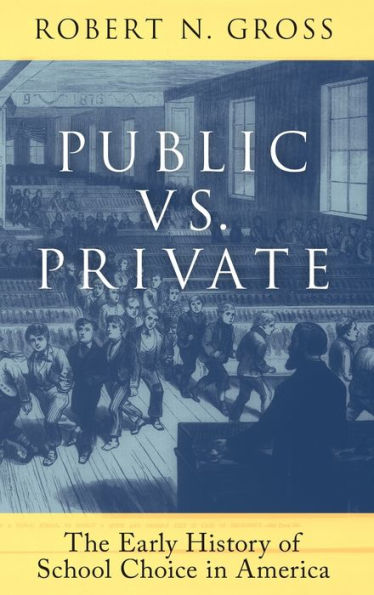 Public vs. Private: The Early History of School Choice America