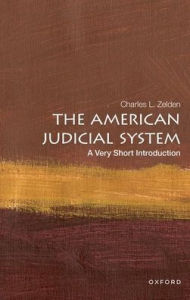 Title: The American Judicial System: A Very Short Introduction, Author: Charles L. Zelden