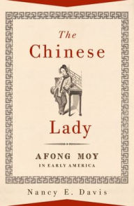 Ebook free download txt format The Chinese Lady: Afong Moy in Early America PDB MOBI 9780190645236 (English Edition) by Nancy E. Davis