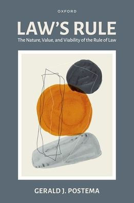 Law's Rule: the Nature, Value, and Viability of Rule Law