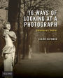 16 Ways of Looking at a Photograph: Contemporary Theories