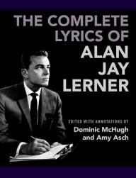 Title: The Complete Lyrics of Alan Jay Lerner, Author: Dominic McHugh