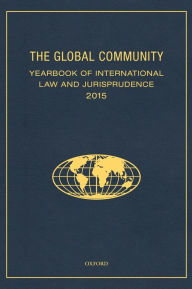 Title: The Global Community Yearbook of International Law and Jurisprudence 2015, Author: Oxford University Press