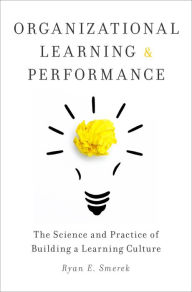 Title: Organizational Learning and Performance: The Science and Practice of Building a Learning Culture, Author: Ryan Smerek