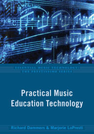 Title: Practical Music Education Technology, Author: Richard Dammers