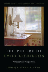 Title: The Poetry of Emily Dickinson: Philosophical Perspectives, Author: Elisabeth Camp