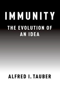 Title: Immunity: The Evolution of an Idea, Author: Alfred I. Tauber