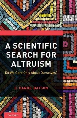 A Scientific Search for Altruism: Do We Only Care About Ourselves?