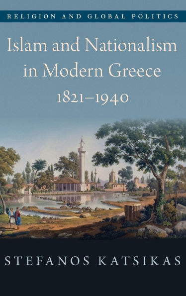 Islam and Nationalism Modern Greece, 1821-1940