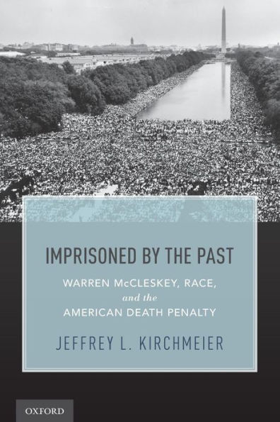 Imprisoned by the Past: Warren McCleskey, Race, and American Death Penalty