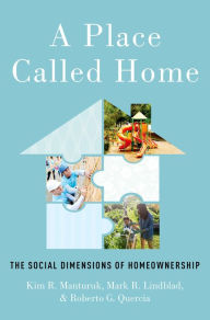 Title: A Place Called Home: The Social Dimensions of Homeownership, Author: Kim R. Manturuk