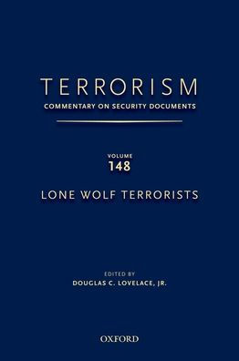 Terrorism: Commentary on Security Documents Volume 148: Lone Wolf Terrorists