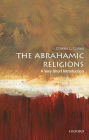 The Abrahamic Religions: A Very Short Introduction: A Very Short Introduction