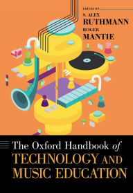 Title: The Oxford Handbook of Technology and Music Education, Author: Rene Marce