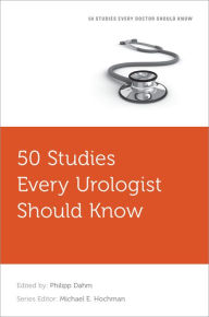 Title: 50 Studies Every Urologist Should Know, Author: Philipp Dahm