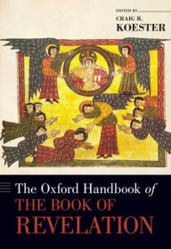 Title: The Oxford Handbook of the Book of Revelation, Author: Craig Koester