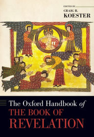 Title: The Oxford Handbook of the Book of Revelation, Author: Craig Koester