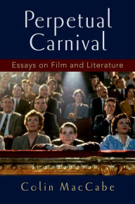 Title: Perpetual Carnival: Essays on Film and Literature, Author: Colin MacCabe