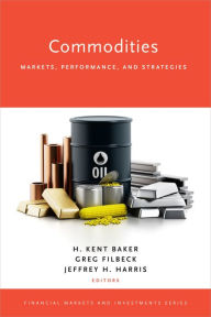 Title: Commodities: Markets, Performance, and Strategies, Author: H. Kent Baker