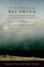 In the Process of Becoming: Analytic and Philosophical Perspectives on Form in Early Nineteenth-Century Music