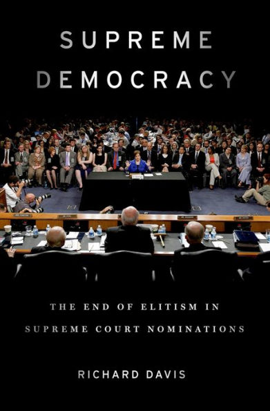 Supreme Democracy: The End of Elitism in Supreme Court Nominations