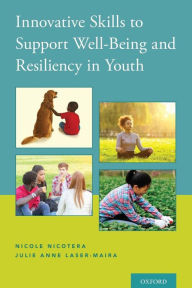 Title: Innovative Skills to Support Well-Being and Resiliency in Youth, Author: Nicole Nicotera