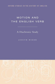 Title: Motion and the English Verb: A Diachronic Study, Author: Judith Huber