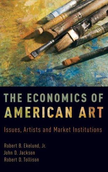 The Economics of American Art: Issues, Artists and Market Institutions