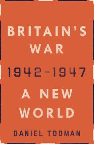 Britain's War: A New World, 1942-1947