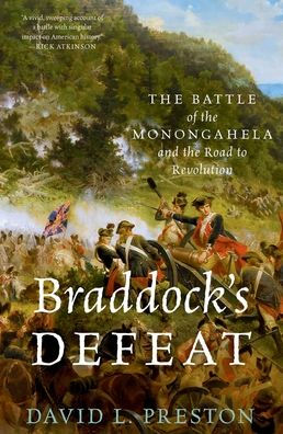 Braddock's Defeat: The Battle of the Monongahela and the Road to Revolution