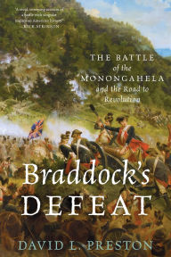 Title: Braddock's Defeat: The Battle of the Monongahela and the Road to Revolution, Author: David L. Preston