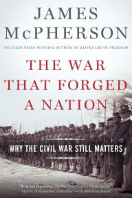 Title: The War That Forged a Nation: Why the Civil War Still Matters, Author: James M. McPherson