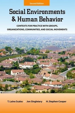 Social Environments and Human Behavior: Contexts for Practice with Groups, Organizations, Communities, and Social Movements / Edition 2