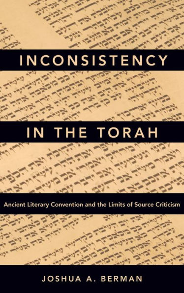 Inconsistency the Torah: Ancient Literary Convention and Limits of Source Criticism